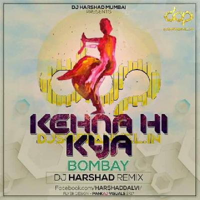 Kehna Hi Kya – DJ Harshad Remix